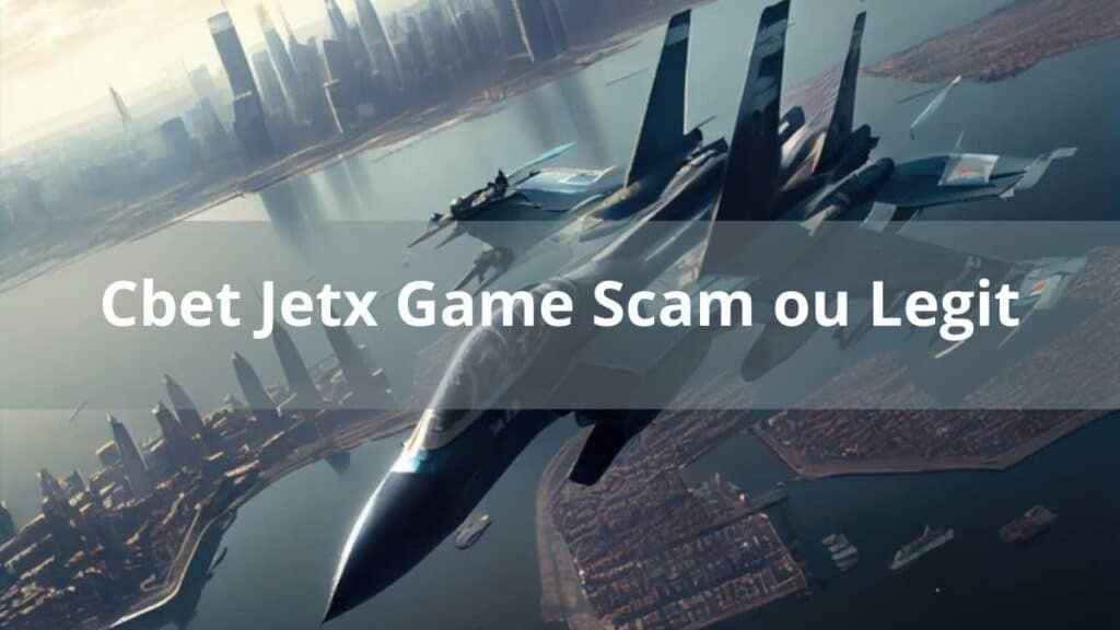 Cbet Jetx Game Scam ou Legit